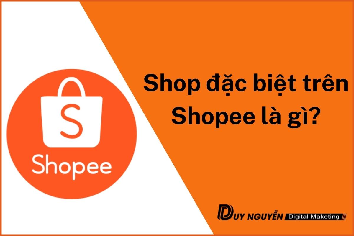Shop đặc biệt trên Shopee là gì? Các loại shop trên shopee bạn cần