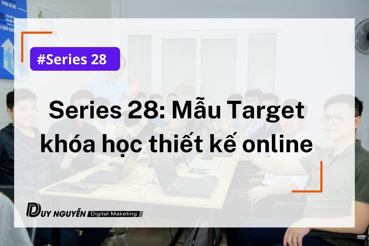 Series 28: Mẫu Target khóa học thiết kế dành cho marketer online