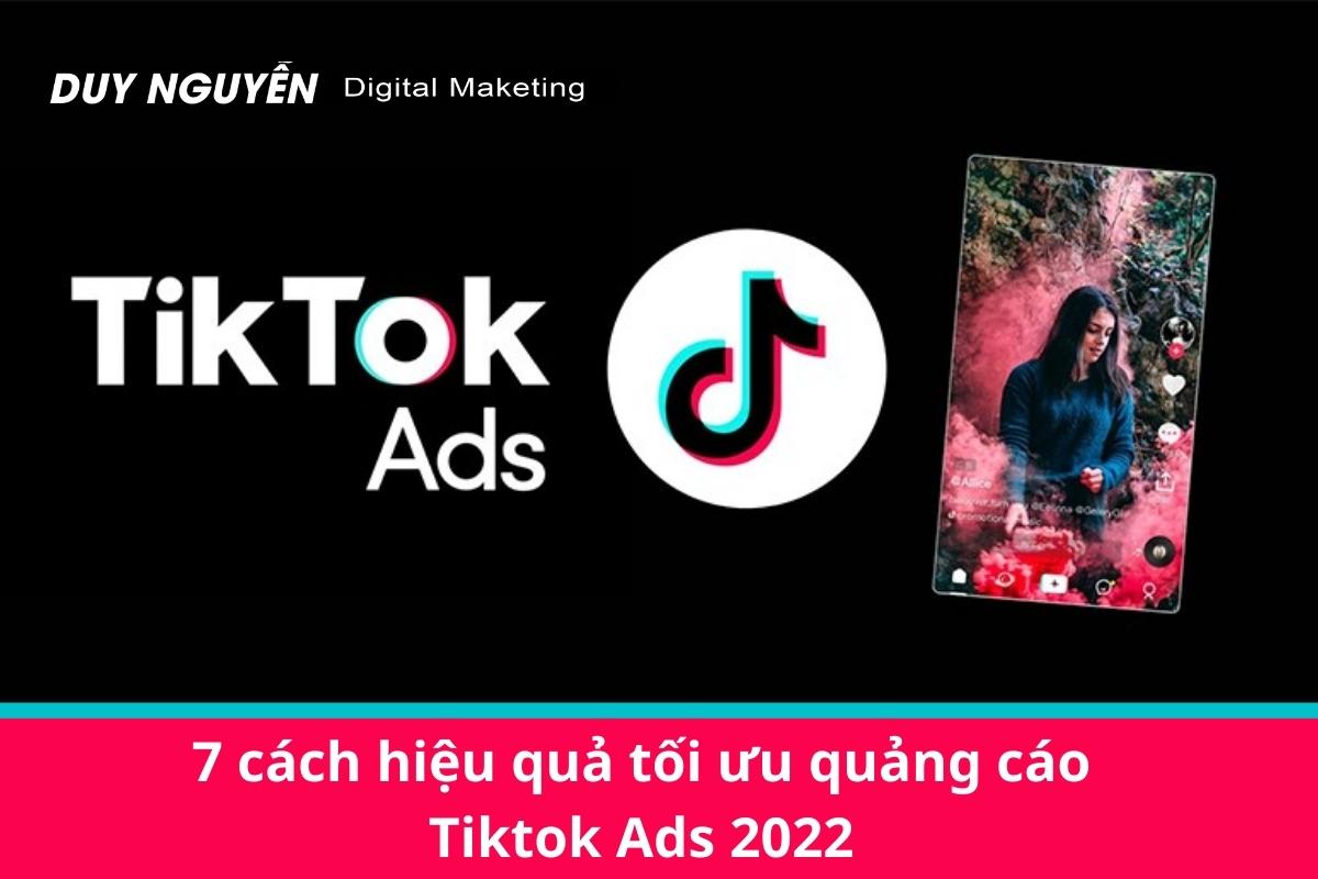 7 cách hiệu quả tối ưu quảng cáo Tiktok Ads 2022
