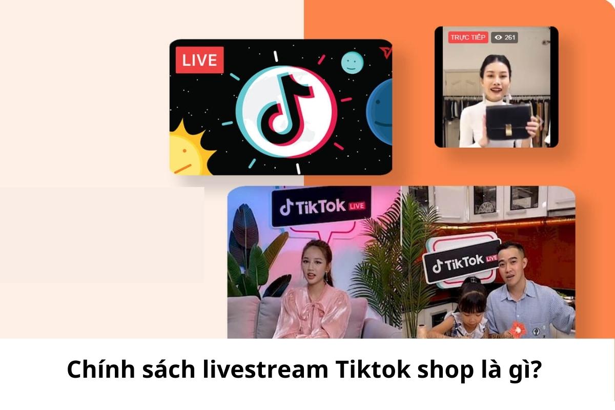  Chính sách livestream Tiktok shop là gì? 