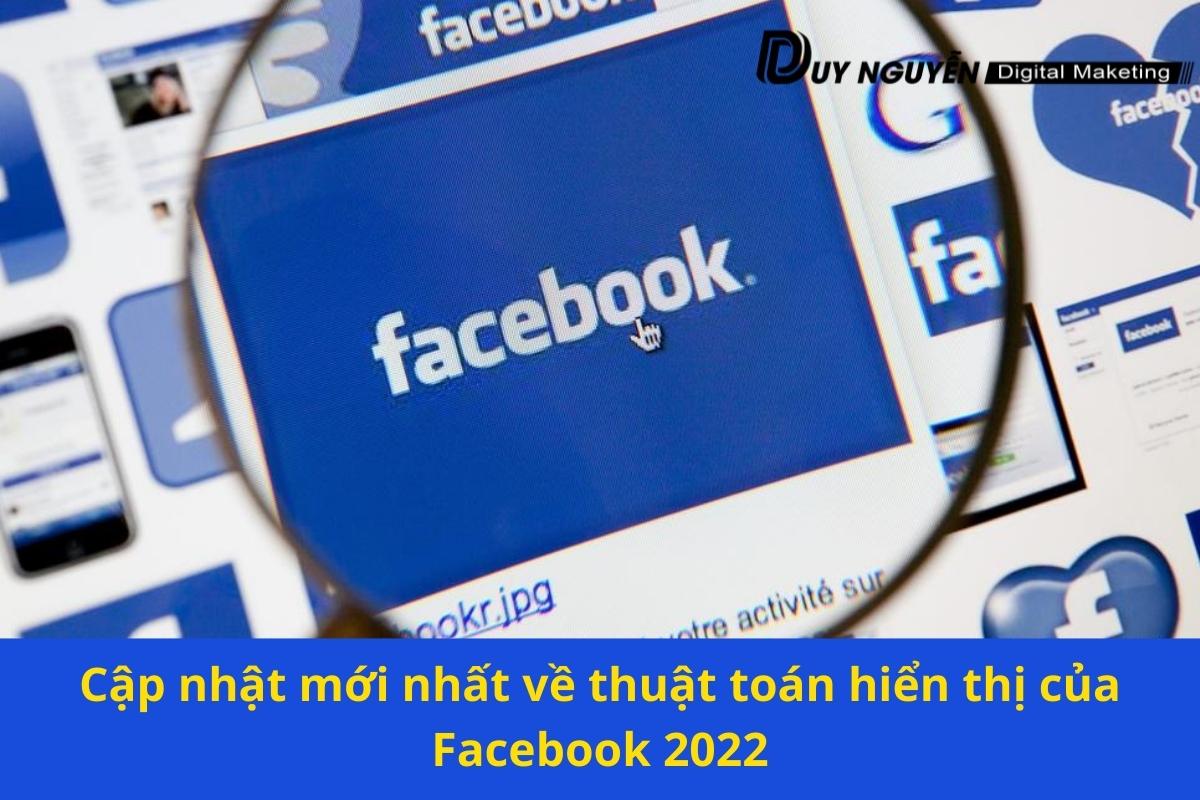 Cập nhật mới nhất về thuật toán hiển thị của Facebook 2022