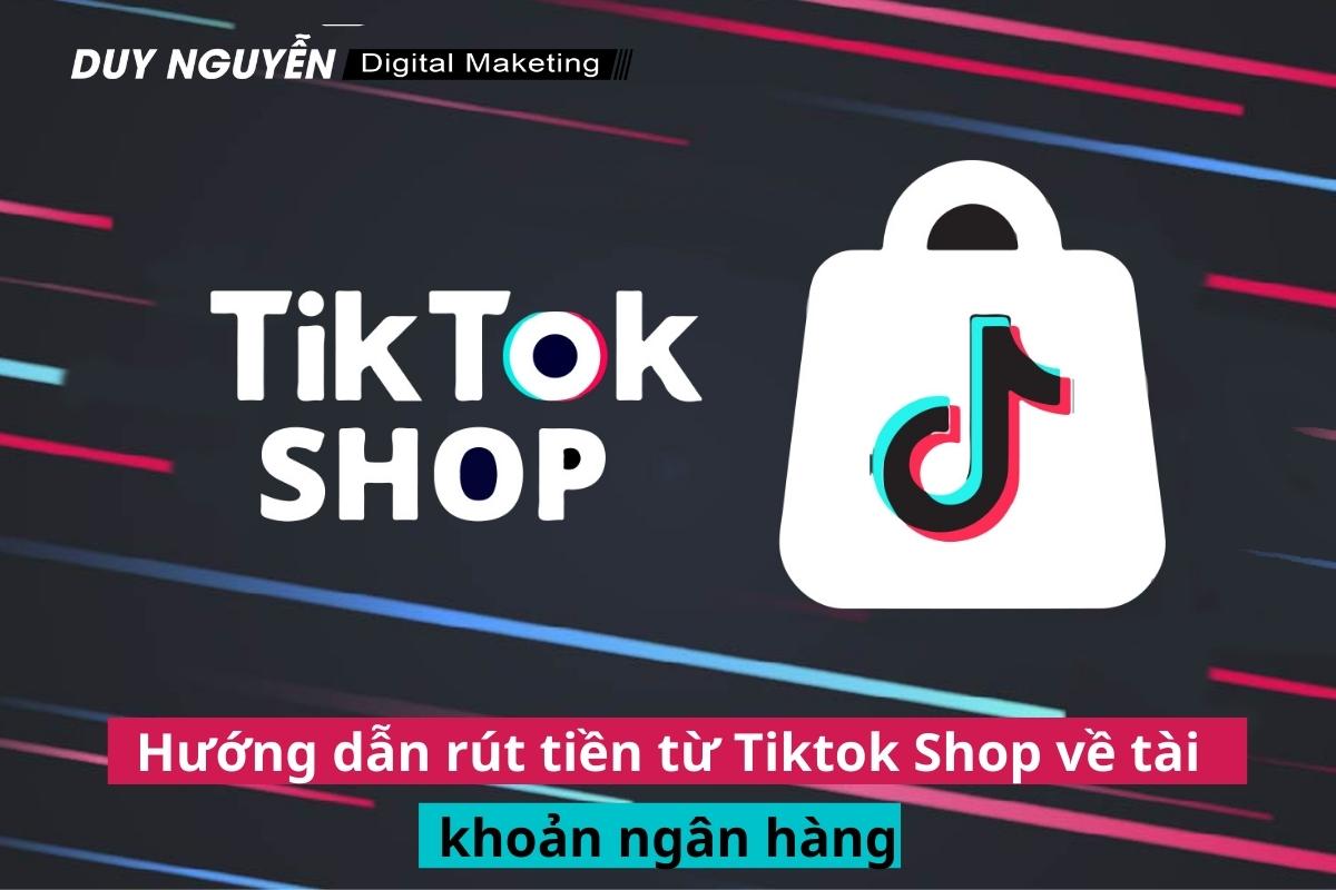 Hướng dẫn rút tiền từ Tiktok Shop về tài khoản ngân hàng