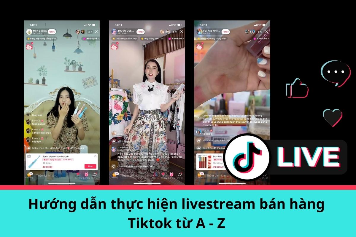 Hướng dẫn thực hiện livestream bán hàng Tiktok từ A - Z