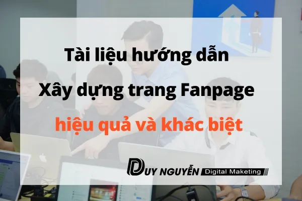 Tài liệu hướng dẫn Xây dựng trang Fanpage hiệu quả và khác biệt