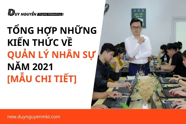 Tổng hợp những kiến thức cần biết về quản lý nhân sự năm 2021[mẫu chi tiết]