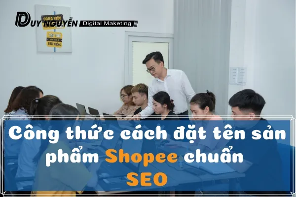 Công thức cách đặt tên sản phẩm shopee chuẩn SEO 