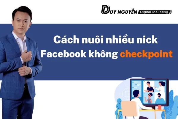 Bí mật về Cách nuôi nhiều nick Facebook không checkpoint cực đơn giản