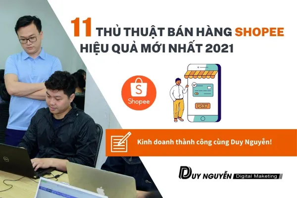 11 Thủ thuật bán hàng shopee hiệu quả mới nhất 2022 không thể bỏ qua
