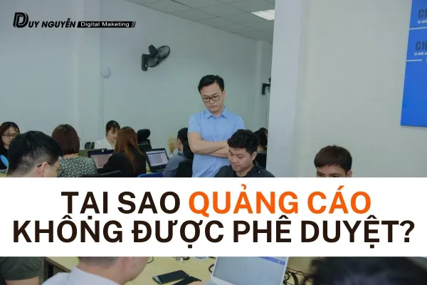Tại sao quảng cáo không được phê duyệt? Cách khắc phục đơn giản nhất