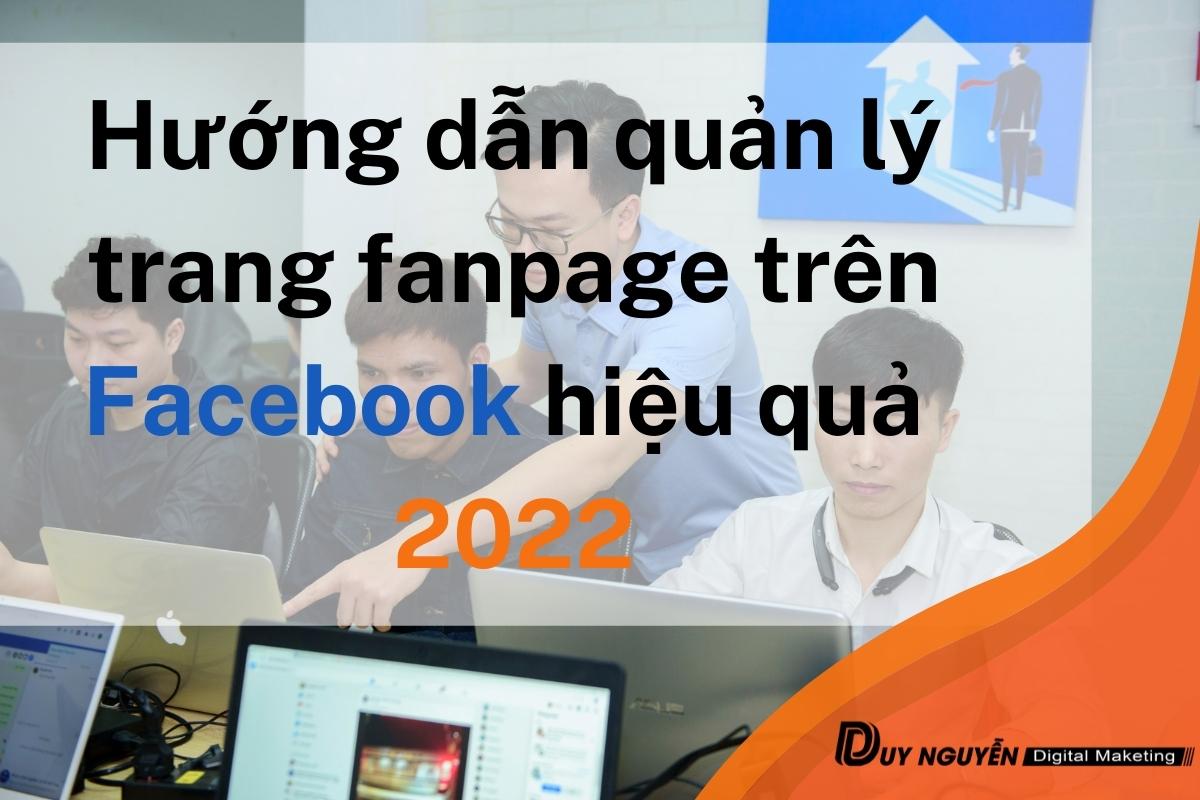 Hướng dẫn quản lý trang fanpage trên facebook hiệu quả 2022