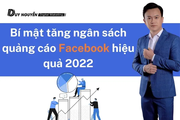 Bí mật tăng ngân sách quảng cáo facebook hiệu quả 2022