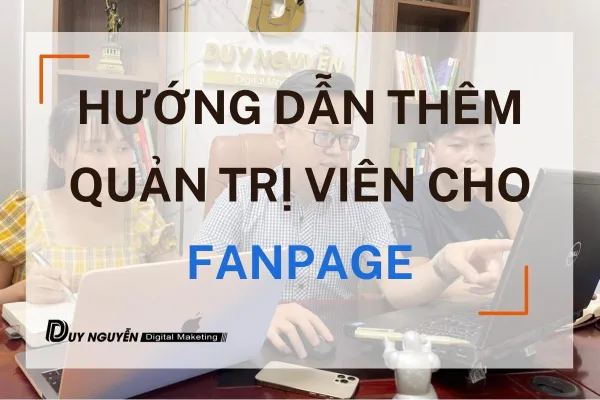 Hướng dẫn thêm quản trị viên cho fanpage đơn giản nhanh chóng