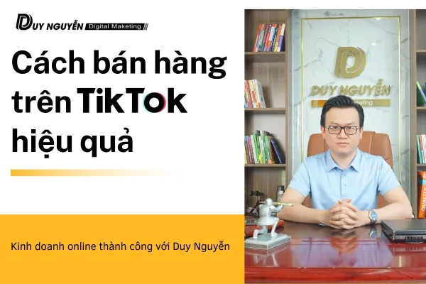 Cách bán hàng trên tiktok hiệu quả cho người mới bắt đầu