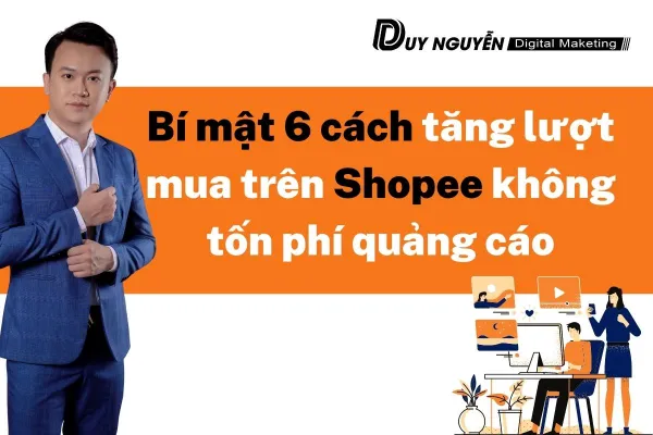 Bí mật 6 cách tăng lượt mua trên Shopee không tốn phí quảng cáo