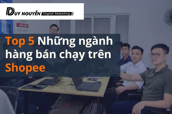 Top 5 Những ngành hàng bán chạy trên Shopee bạn cần biết
