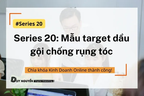 Series 20: Mẫu target dầu gội chống rụng tóc
