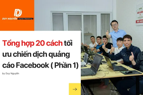 Tổng hợp 20 cách tối ưu chiến dịch quảng cáo Facebook ( Phần 1)