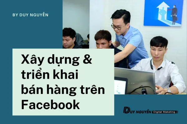 Xây dựng và triển khai bán hàng trên Facebook
