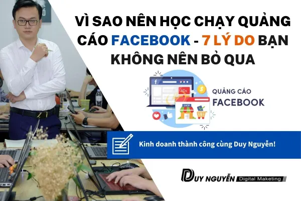 Vì sao nên học chạy quảng cáo Facebook - 7 lý do bạn không nên bỏ qua