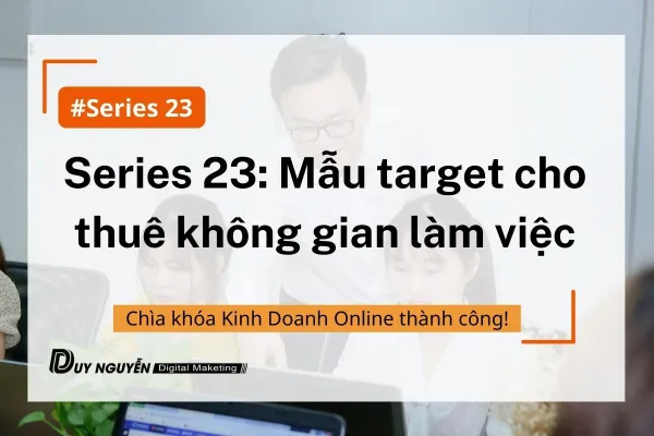 Series 23: Mẫu target cho thuê văn phòng làm việc