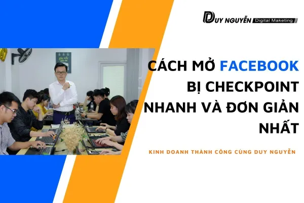 Cách mở Facebook bị checkpoint nhanh và đơn giản nhất