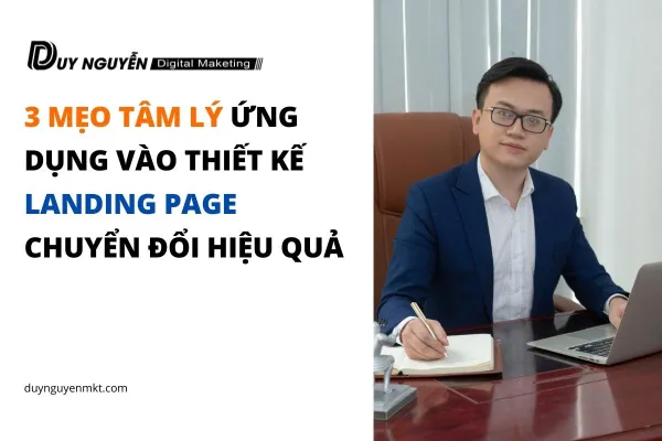 3 mẹo tâm lý ứng dụng vào thiết kế Landing page chuyển đổi hiệu quả