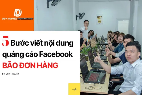 5 Bước viết nội dung quảng cáo Facebook BÃO ĐƠN HÀNG