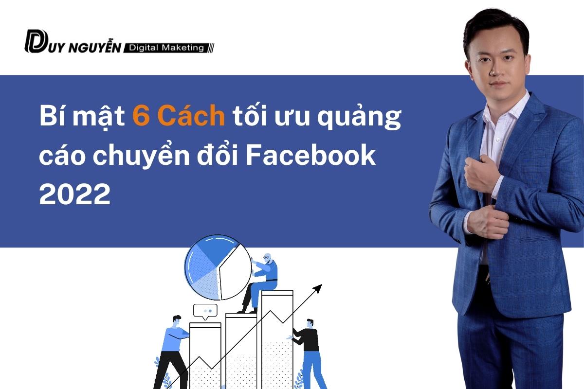 Bí mật 6 Cách tối ưu quảng cáo chuyển đổi Facebook 2022