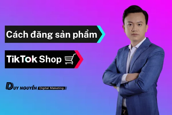 Hướng dẫn đăng sản phẩm lên Tiktok shop đơn giản chi tiết