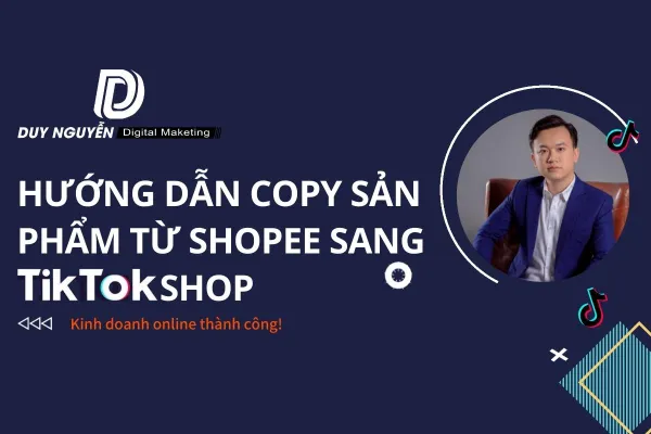 Hướng dẫn Copy sản phẩm từ Shopee sang Tiktok Shop
