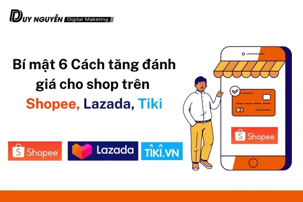 Bí mật 6 Cách tăng đánh giá cho shop trên Shopee, Lazada, Tiki