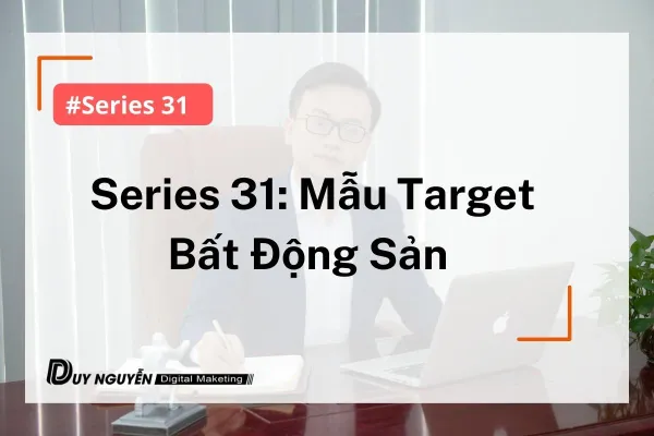 Series 31: Mẫu Target Bất Động Sản 