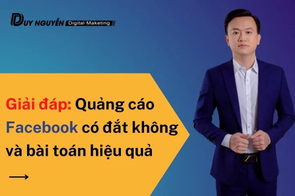 Giải đáp: Quảng cáo facebook có đắt không và bài toán hiệu quả