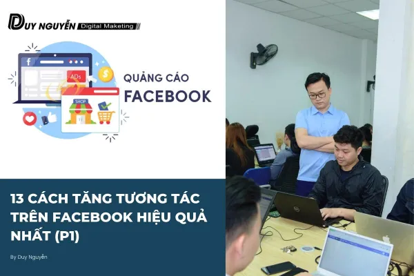 13 Cách tăng tương tác trên Facebook hiệu quả nhất