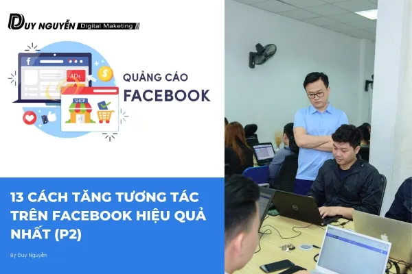 13 Cách tăng tương tác trên Facebook hiệu quả nhất phần 2