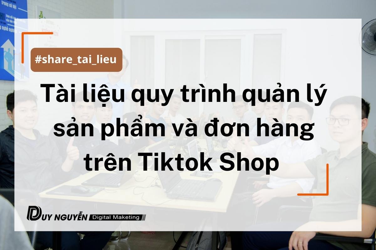 Tài liệu quy trình quản lý sản phẩm và đơn hàng trên Tiktok Shop