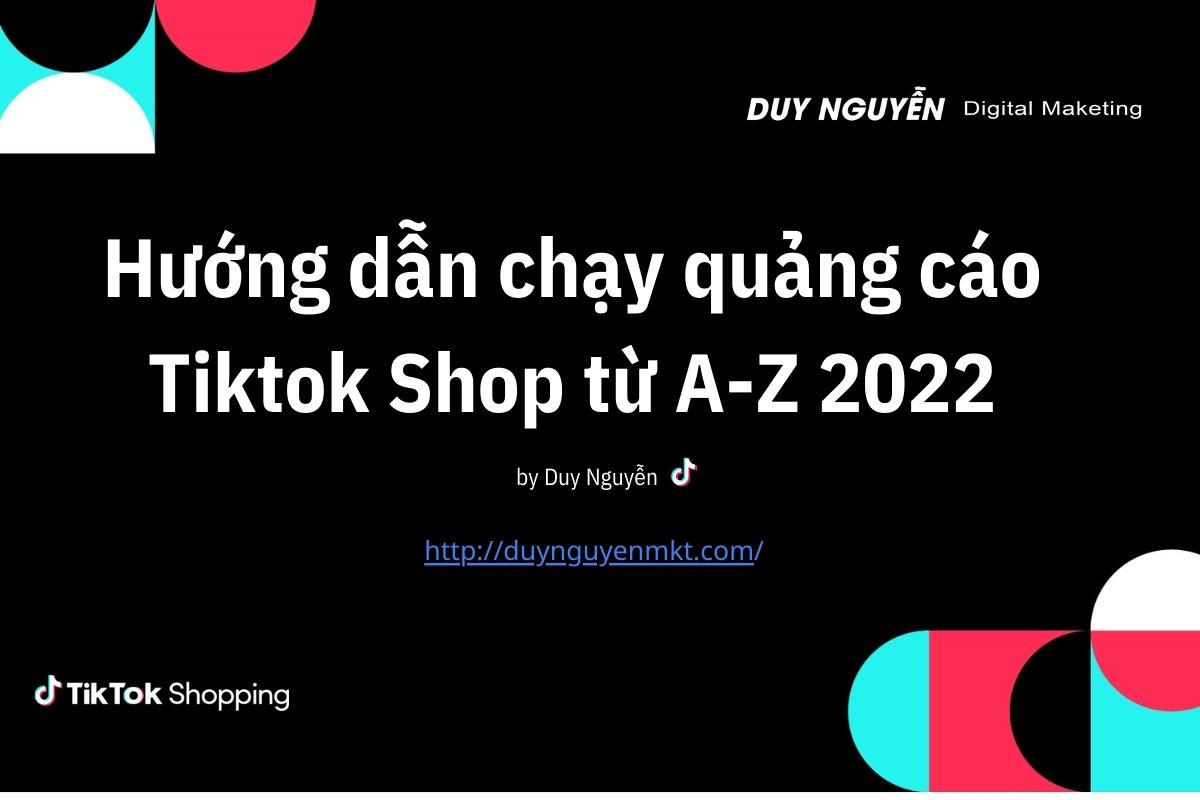 Hướng dẫn chạy quảng cáo Tiktok Shop từ A-Z 2022