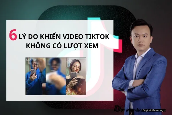6 LÝ DO KHIẾN VIDEO TIKTOK KHÔNG CÓ LƯỢT XEM 