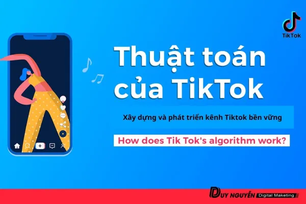 Hiểu rõ về Thuật toán Tiktok - Hãy đọc nếu muốn phát triển kênh bền vững