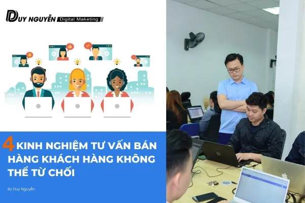 4 Kinh nghiệm tư vấn bán hàng khách hàng không thể từ chối
