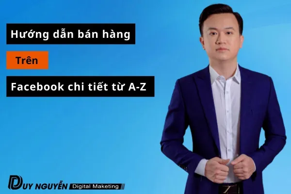 Hướng dẫn bán hàng trên Facebook chi tiết từ A-Z