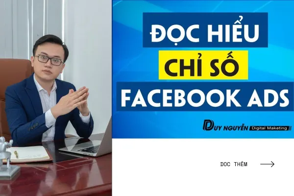 CHẠY FACEBOOK ADS cần quan tâm  đến chỉ số nào?