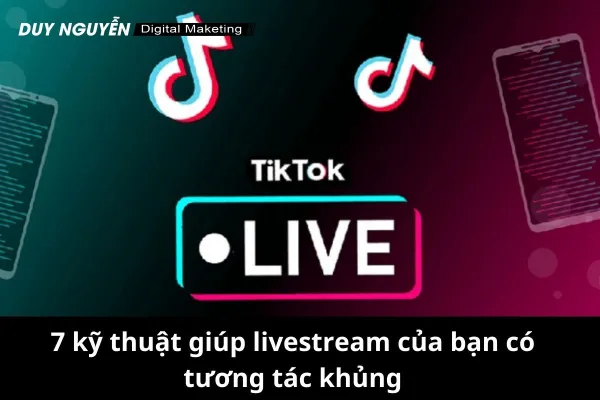 7 kỹ thuật giúp livestream của bạn có tương tác khủng