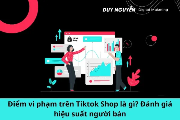 Điểm vi phạm trên Tiktok Shop là gì? Đánh giá hiệu suất người bán