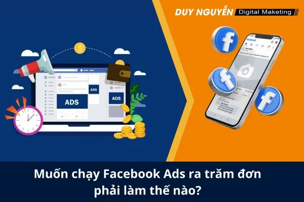 Muốn chạy Facebook Ads ra trăm đơn phải làm thế nào?