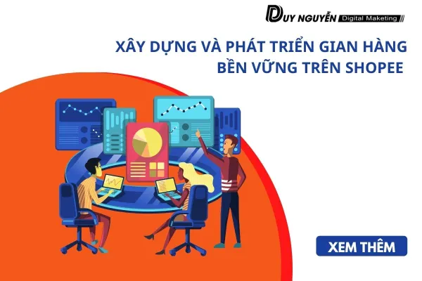 XÂY DỰNG VÀ PHÁT TRIỂN GIAN HÀNG BỀN VỮNG TRÊN SHOPEE 