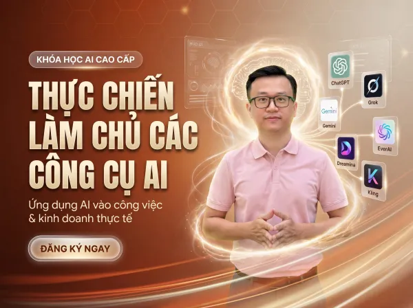 THỰC CHIẾN LÀM CHỦ CÁC CÔNG CỤ AI